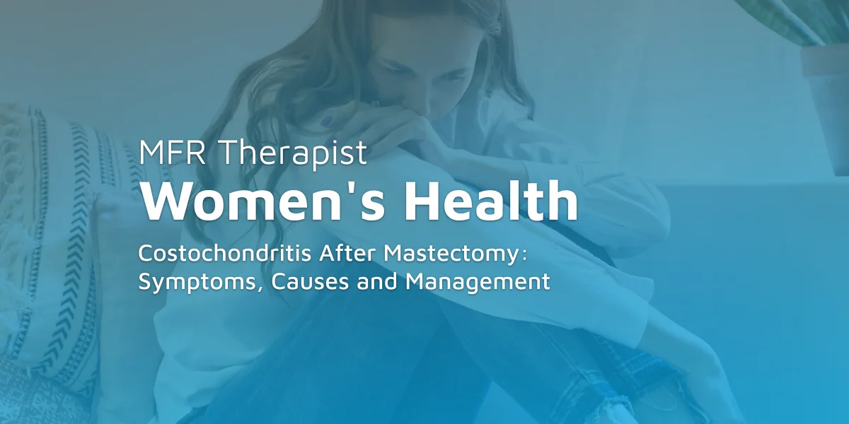 Costochondritis After Mastectomy: Symptoms, Causes and Management